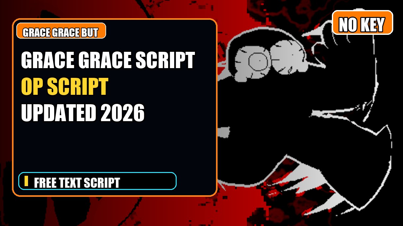Thumbnail for Grace [GRACE BUT EVIL] Script | NO KEY | Fast Text Access