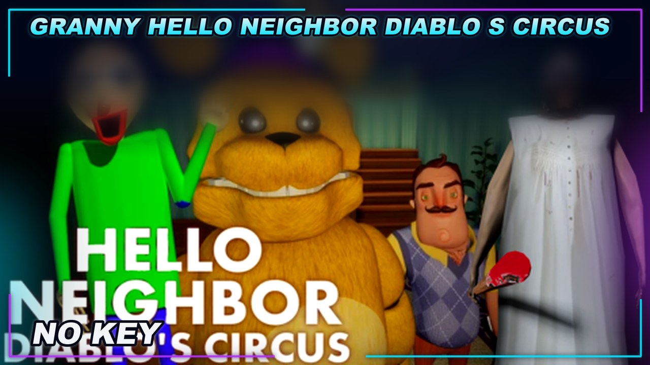Thumbnail for [GRANNY] Hello Neighbor Diablo’s Circus Script | NO KEY | SCRIPT HUB