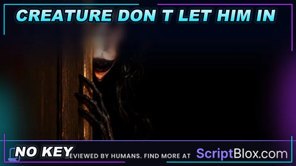 Thumbnail for [CREATURE] DON'T LET HIM IN Script | NO KEY